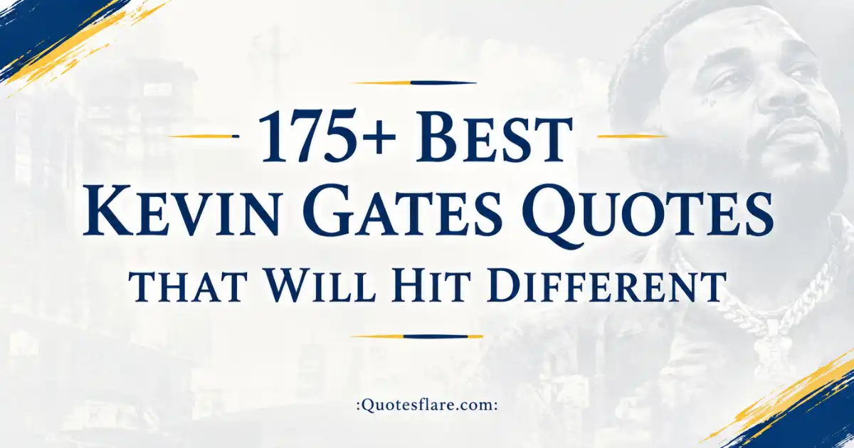 175+ Best Kevin Gates Quotes That Will Hit Different (2026)