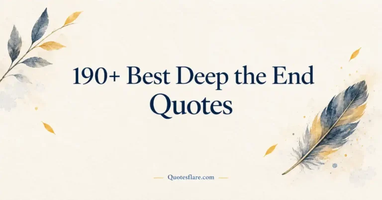 Best Deep The End Quotes