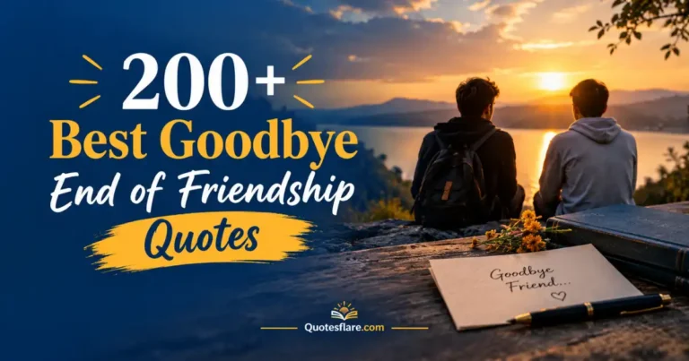 Best Goodbye End of Friendship Quotes