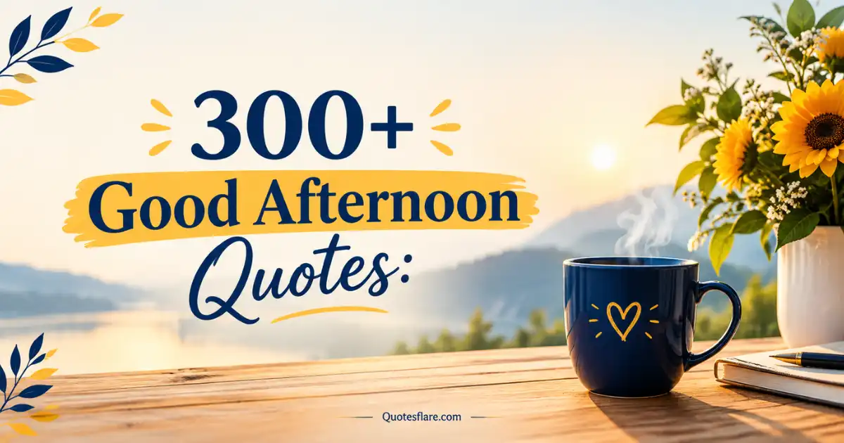 Good Afternoon Quotes to Brighten Your Day