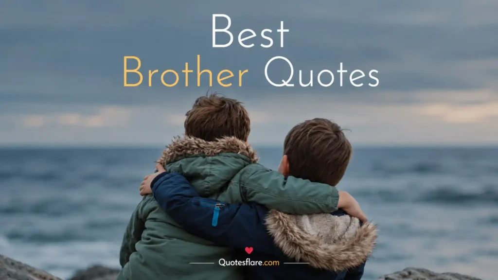 THE BEST BROTHER QUOTES